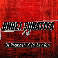 BHOLI+SURATIYA+TOR+Dj+Prakash+X+Dj+Skv+Rjn by Dj Prakash Rjn