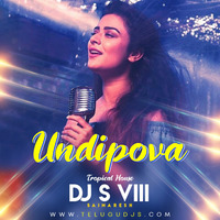 Undipova (Tropical House Remix) - DJ S VIII by Telugudjs official