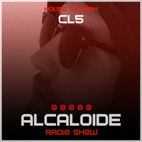 ALCALOIDE Radio Show #010 (House Session) by CL5 by Alcaloide Radio Show