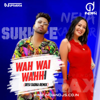 Wah Wai Wah (Desi Tadka Remix) Sukhe  Feat DJ Upendra RaX Indiandjs by dj songs download