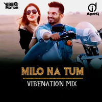 Milo Na Tum - Vibenation Mix indiandjs by dj songs download