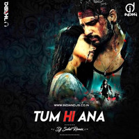Tum Hi Ana Dj Remix Song Dj Sahil Remix Indiandjs by dj songs download