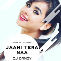 JAANI TERA NAA Remix DJ Candy Indiandjs by dj songs download