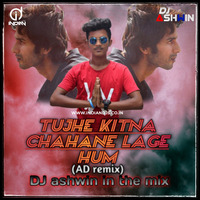 Tujhe Itna Chahne Lage Hum (AD Remix) DJ Ashwin In The Mix indiandjs ID by dj songs download