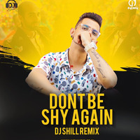 Don't Be Shy Again (Remix) DJ Shill by dj songs download