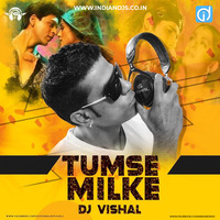 TUMSE MILKE DJ VISHAL REWORKED INDIANDJS by dj songs download