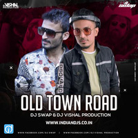 Old Town Road (Remix) - DJ Vishal Production &amp; DJ Swap indiandjs by dj songs download