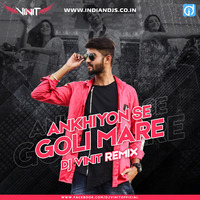 Ankhiyon Se Goli Mare - Dj Vinit Remix Indiandjs by dj songs download
