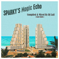 SPARKY'S Magic Echo - Compiled &amp; Mixed By DJ Laff (Kojot Radio) by Dj Laff