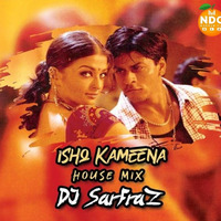 Ishq Kameena (House Mix) DJ SARFRAZ by Nagpurdjs Remix