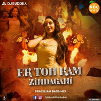 Ek Toh Kam (Brazillian Bass Mix) - DJ Buddha Dubai by Nagpurdjs Remix