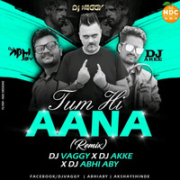Tum Hi Aana - DJs Vaggy, Akee  Aby Remix by Nagpurdjs Remix