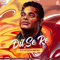 Dil Se Re (Remix) - DJ Hitesh by DJ HITESH