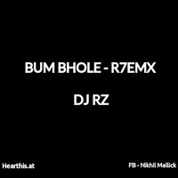 BUM BHOLE - R7EMX DJ RZ by DEEJAY RZ