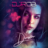 DJ Rob - Down by onedjrob
