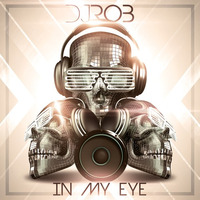 DJ Rob - In My Eye by onedjrob