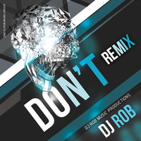 DJ Rob - Don't (Remix) by onedjrob