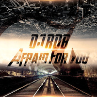 DJ Rob - Afraid For You by onedjrob