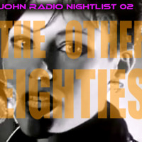 NIGHTLIST02- the other 80s by JOHN69