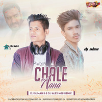 Chale Aana (Remix) - DJ Suman S &amp; DJ Alex Ngp by ADM Records