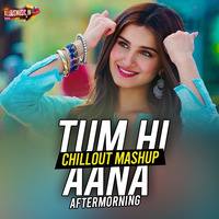 Tum Hi Aana (Chillout Mashup) - Aftermorning by ADM Records