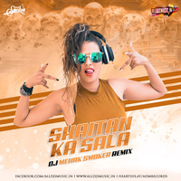 Shaitan Ka Sala (Remix) - DJ Mehak Smoker by ADM Records