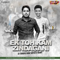 Ek Toh Kum Zindagani (Remix) - DJ Tarun &amp; VANZ Artiste by ADM Records
