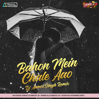 Baahon Mein Chale Aao (Remix) - DJ Anmol Singh by ADM Records