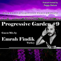 Progressive Garden #9 | Guest-Mix by Emrah Findik aka Findike (Turkey) by Peggy Deluxe