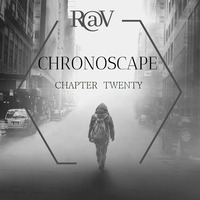 ChronoScape Chapter Twenty by R@V