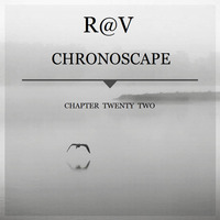 ChronoScape Chapter Twenty Two by R@V
