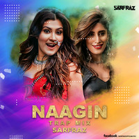 Naagin (Trap Mix) - SARFRAZ by SARFRAZ Official™