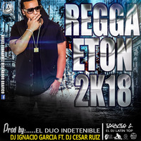 Reggaeton 2K18 - Dj Ignacio Garcia Ft. Dj Cesar Ruiz (TMF - RMR) by Dj Ignacio Garcia