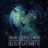 Gilles de LaTourette - Dream Sequences #003 by Gilles de LaTourette