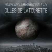 Gilles de LaTourette - Progressive Transgression #078 by Gilles de LaTourette