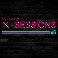 X-Sessions #5 | KaZo X SeboN by KaZo X SeboN