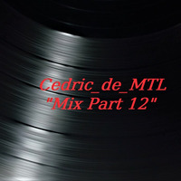 Cedric_de_MTL - Mix Part 12 (2019-06-21) by Cedric_de_MTL (Archives)