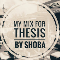 My Mix For Thesis by Shoba by Thesis Lifestyle