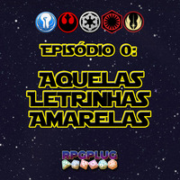 Episódio 0 - Aquelas Letrinhas Amarelas by RPGPlug
