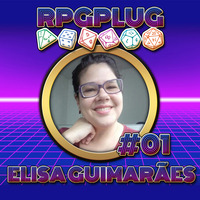 RPGPlug 01 - Entrevista com Elisa Guimarães by RPGPlug