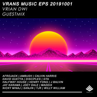 Vrans Music Eps 20191001 - Vrian Dwi (Guestmix) by Vrans Music