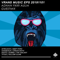 Vrans Music Eps 20191101 - Adnan Fikri Aulia (Guestmix) by Vrans Music