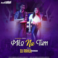 Milo Na Tum (Remix) - DJ Rahul Kanojiya by All Maharashtrian Djs Club