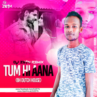 Tum Hi Aana (Remix) - Dj Zrtn by All Maharashtrian Djs Club