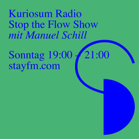 kuriosum 11 stop the flow show - manu schill - 08.09.19 by stayfm