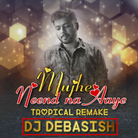 Mujhe Neend Na Aaye - Unplugged Cover [Chillout Remix] DJ Debasish by DJ DEBASISH
