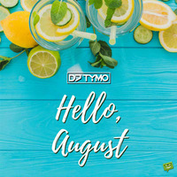 HELLO AUGUST 2019 by DJ TYMO by DJ TYMO