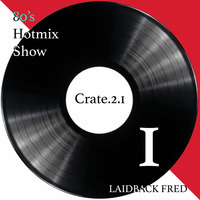 Laidback Fred - 80's Hotmix Show Crate 2_1 by Laidback Fred