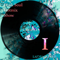 Laidback Fred - Funk Soul Hotmix Show Crate 1_1 by Laidback Fred