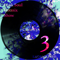 Laidback Fred - Funk Soul Hotmix Show Crate1_3 by Laidback Fred